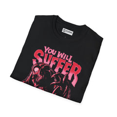 You Will Suffer Unisex Softstyle T-Shirt - IGZ Clothing 